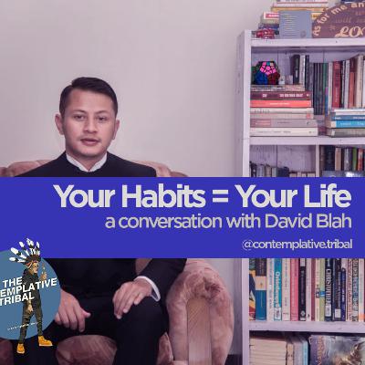Your Habits = Your Life | David Blah
