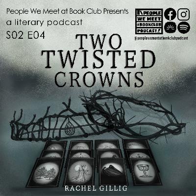 S2:E4 - Discussing Two Twisted Crowns by Rachel Gillig! *spoilers* S2:E4 - Discussing Two Twisted Crowns by Rachel Gillig! *spoilers*