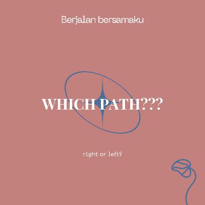 Which path??? Which path???