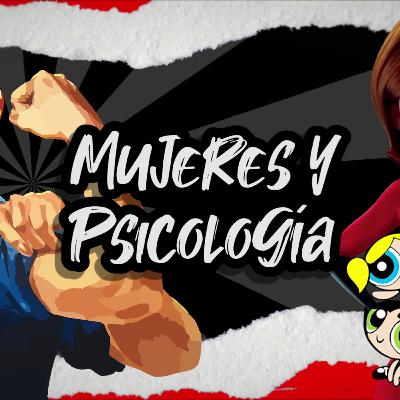 Mujeres y Psicología (Versión Extendida) - T2 E7 - Salud DeMente