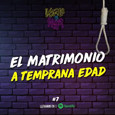 EL MATRIMONIO A TEMPRANA EDAD EL MATRIMONIO A TEMPRANA EDAD