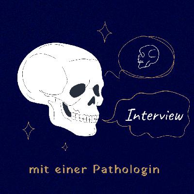 #44: Interview mit einer Pathologin