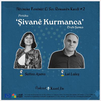 #10 Şivanê Kurmanca: Lal Laleş- Salîxa Ayata