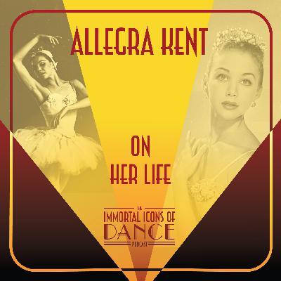 Ep. 11 Allegra Kent on Her Life