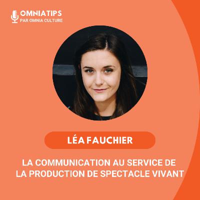#8 - Léa Fauchier - La communication au service de la production de spectacle vivant