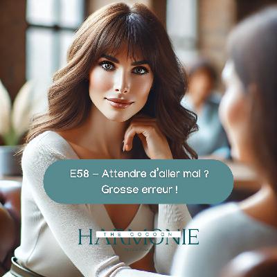 E58 - Se accompagner c'est pas juste pour les gens qui vont mal (et je t'explique pourquoi).