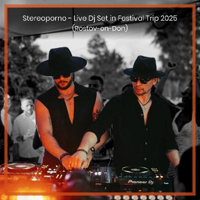 Stereoporno - Live Dj Set in Festival Trip2025 (Rostov-on-Don) Stereoporno - Live Dj Set in Festival Trip2025 (Rostov-on-Don)