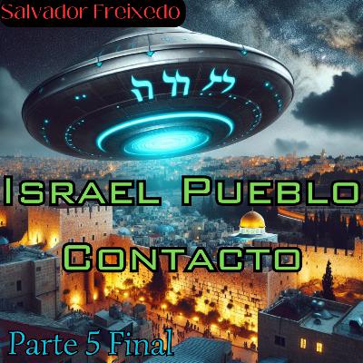 Israel Pueblo Contacto- Parte 5 - Salvador Freixedo Israel Pueblo Contacto- Parte 5 - Salvador Freixedo