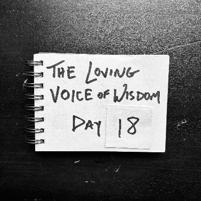 Day 18 | The loving voice of wisdom (& Mary Oliver)