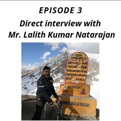 Epi 3 - Direct Interview with Mr. Lalith Kumar Natarajan.