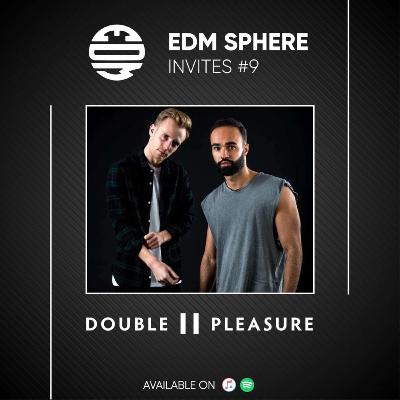 EDM SPHERE INVITES #9 : Double Pleasure