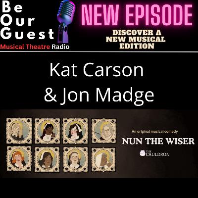 Discover a New Musical with Kat Carson and Jon Madge (Nun the Wiser)