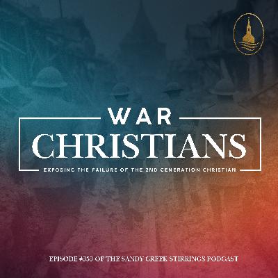 E353 - War Christians: Exposing the Failure of the 2nd Generation Christian E353 - War Christians: Exposing the Failure of the 2nd Generation Christian