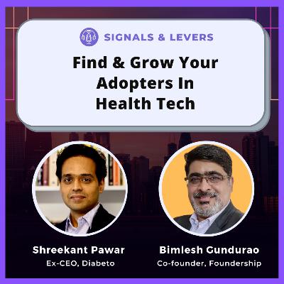 Find & Grow Your Adopters In Health Tech | ft. Shreekant Pawar Find & Grow Your Adopters In Health Tech | ft. Shreekant Pawar