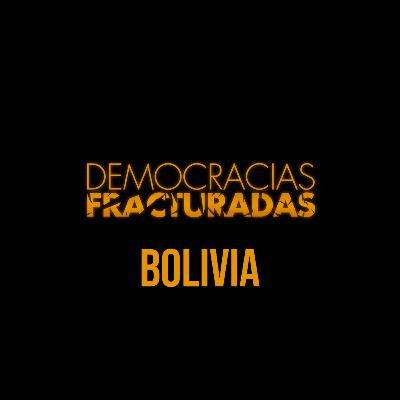 Democracias Fracturadas T2/ Bolivia