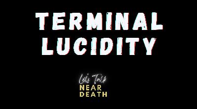 Terminal Lucidity