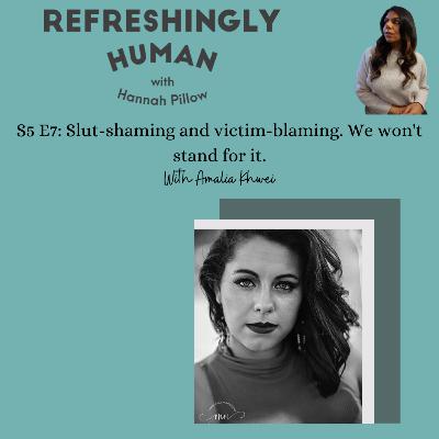 S5 E7: Slut-shaming and victim-blaming. We won't stand for it. with Amal