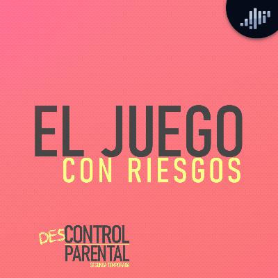 El juego con riesgos | Descontrol parental