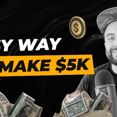 Easy Way to Make $5K