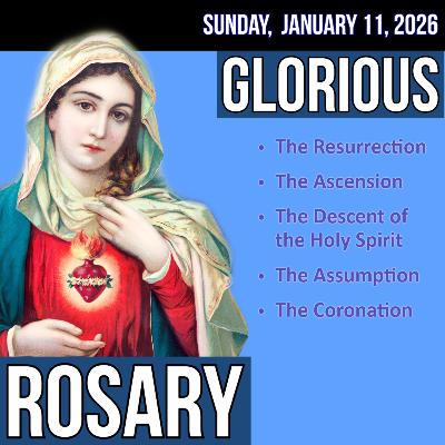 Sunday Rosary - Glorious Mysteries of the Rosary for SUNDAY, January 11, 2026
