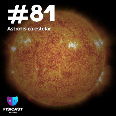 #081 - Astrofísica Estelar