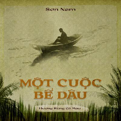 02. Một Cuộc Bể Dâu - Sơn Nam - Kẻ Trộm Hương - Số phận con người giữa thiên nhiên khắc nghiệt 02. Một Cuộc Bể Dâu - Sơn Nam - Kẻ Trộm Hương - Số phận con người giữa thiên nhiên khắc nghiệt