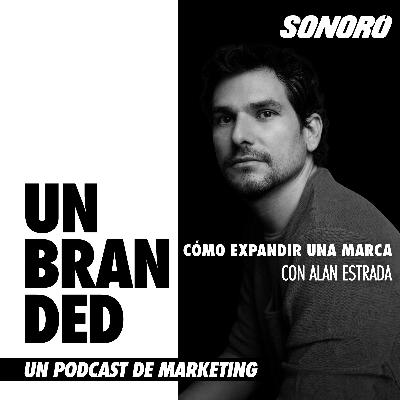 Cómo expandir una marca, con Alan Estrada