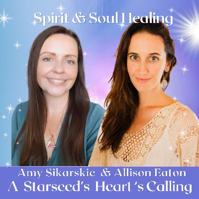Exploring Spirituality and a Starseed's Heart's Calling with Allison Eaton
