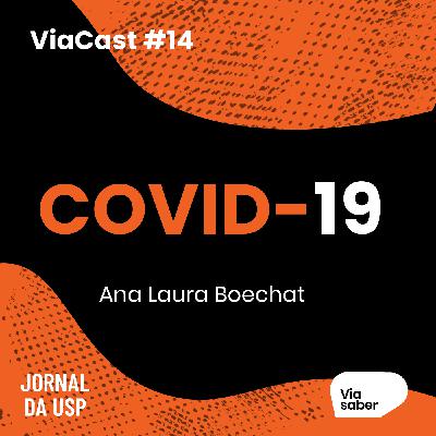 ViaCast #14: Sars-cov-2 e a covid-19 | Ana Laura Boechat ViaCast #14: Sars-cov-2 e a covid-19 | Ana Laura Boechat