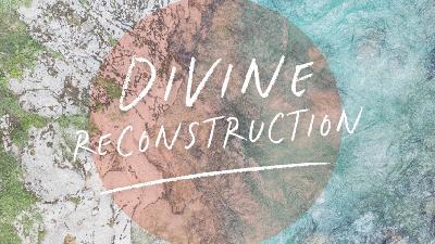 Divine Reconstruction | Scripture