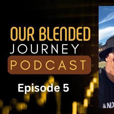 Our Blended Journey Podcast Episode 5
