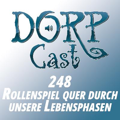 DORPCast 248 - Rollenspiel quer durch unsere Lebensphasen