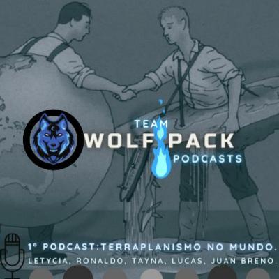 TEAM WOLF PACK PODCASTS-TERRAPLANISMO NO MUNDO