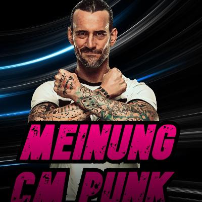 Meinung über CM Punk ( Rene ) Wrestling Podcast Deutsch Meinung über CM Punk ( Rene ) Wrestling Podcast Deutsch