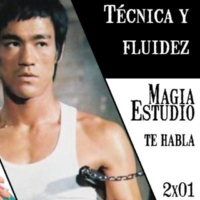 Magia Estudio te habla 2 x 01: Fluidez y técnica