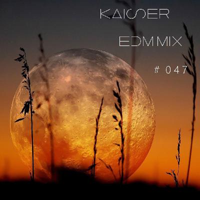 Kaiser - EDM Mix (05 May 2021) #47