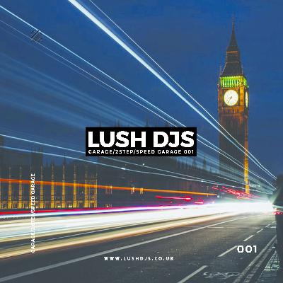 Lush DJs - Garage/2Step/Speed Garage 001 Lush DJs - Garage/2Step/Speed Garage 001