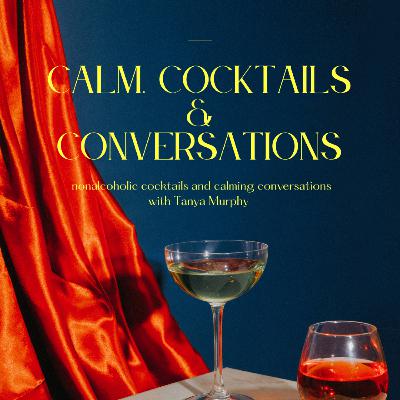 Welcome to Calm, Cocktails and Conversations