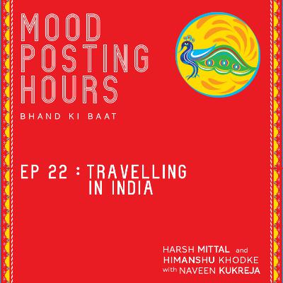 Episode 22: Travelling in India | Mood Posting Hours