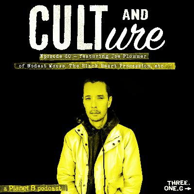 Cult & Culture Podcast Episode 40 feat. Joe Plummer of Modest Mouse, The Black Heart Procession, etc.