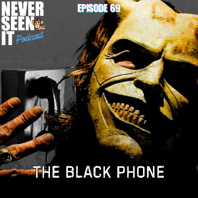 Never Seen It Podcast — Episode 69 The Black Phone (2021) Never Seen It Podcast — Episode 69 The Black Phone (2021)