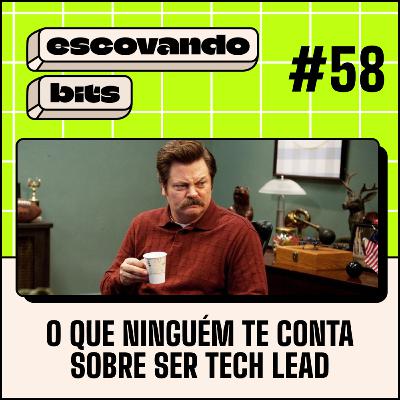#58 - O que ninguém te conta sobre ser Tech Lead