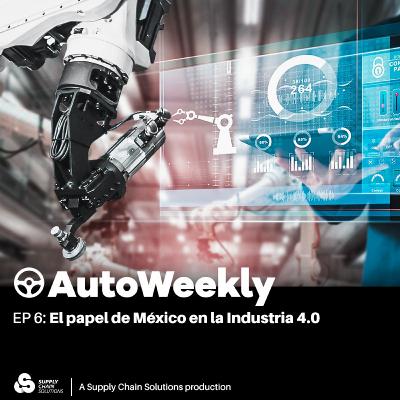 EP6: El papel de México en la Industria 4.0