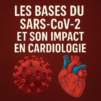 un cardiologue vous parle des bases du SARS-CoV-2 et de son impact en cardiologie #covid