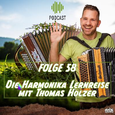 Folge 58: Die Harmonika Lernreise mit Thomas Holzer