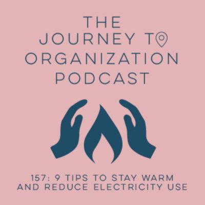 157: 9 Tips to stay warm and reduce energy