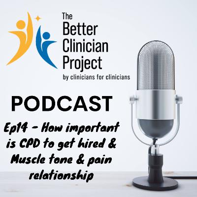 Ep 14 - How important is CPD to get hired & Muscle tone & pain relationship