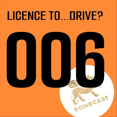 Episode 006: Licence to...Drive?