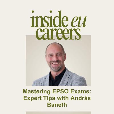 Mastering EPSO Exams: Expert Tips with AndrĂĄs Baneth Mastering EPSO Exams: Expert Tips with AndrĂĄs Baneth