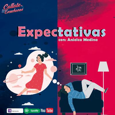 Ep4: Expectativas con Anielca Medina Ep4: Expectativas con Anielca Medina
